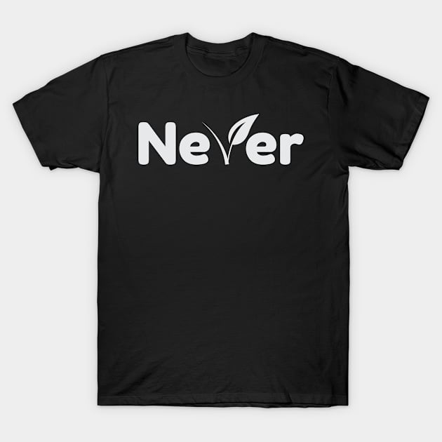 Never Leaf - 02 T-Shirt by SanTees